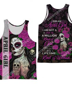 i'm an april girl i'm not a one in a million kind of girl i'm a once in a lifetime kind of woman all over printed tank top 1
