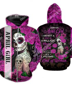 i'm an april girl i'm not a one in a million kind of girl i'm a once in a lifetime kind of woman all over printed zip hoodie 1