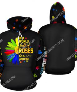 in the world full of roses be a sunflower autism awareness all over printed hoodie 1