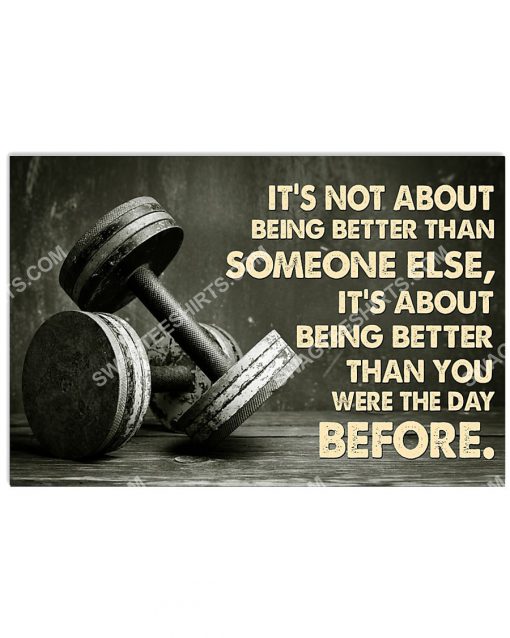 it's not about being better than someone else than you were the day before gym poster 1(1)