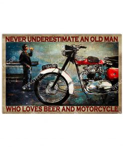 never underestimate an old man who loves beer and motorcycle poster 1(1)