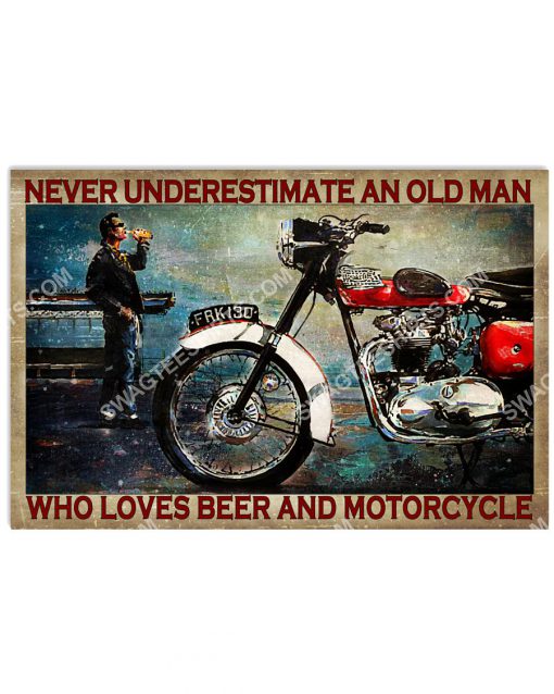 never underestimate an old man who loves beer and motorcycle poster 1(1)