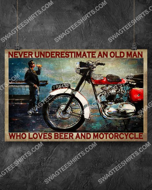 never underestimate an old man who loves beer and motorcycle poster 2(1)