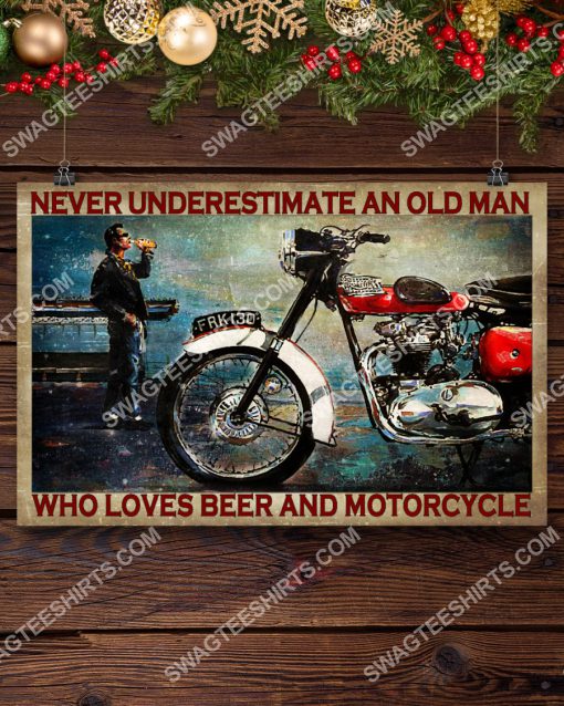 never underestimate an old man who loves beer and motorcycle poster 4(1)