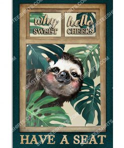 sloth why hello sweet cheeks have a seat vintage poster 1(1)