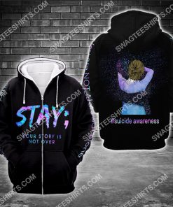 suicide awareness day stay your story is not over all over printed zip hoodie 1