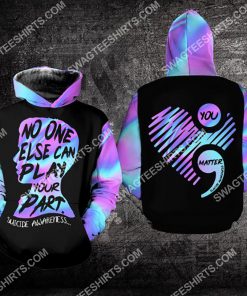 suicide prevention awareness no one else can play your part all over printed hoodie 1