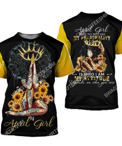 sunflower april girl make no mistake my personality is who i am all over printed tshirt 1