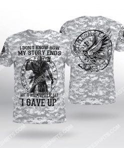 viking i don't know how my story ends but it will never say i gave up all over printed tshirt 1