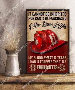 vintage it cannot be inherited nor can it be purchased i have earned it with my blood sweat and tear firefighter poster 3(1)