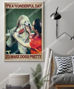 vintage it's a wonderful day to make dogs pretty poster 2(1)