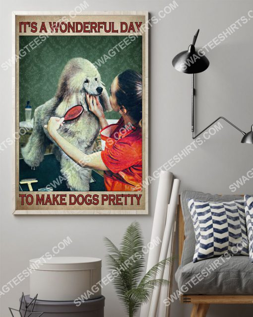 vintage it's a wonderful day to make dogs pretty poster 2(1)
