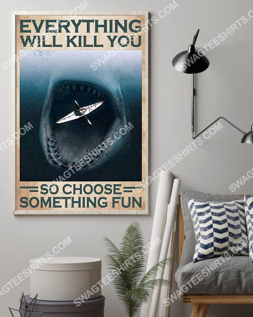vintage kayaking and shark everything will kill you so choose something fun poster 2(1)