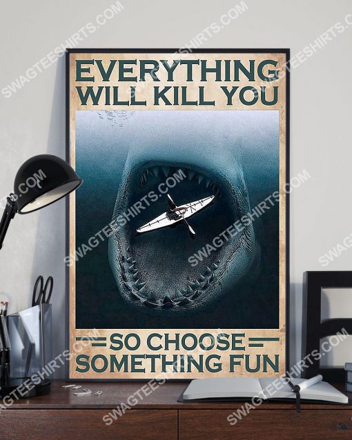 vintage kayaking and shark everything will kill you so choose something fun poster 3(1)