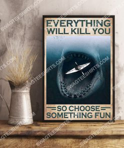 vintage kayaking and shark everything will kill you so choose something fun poster 4(1)