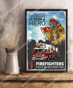 vintage nobody is born a hero firefighters fight to become one poster 3(1)