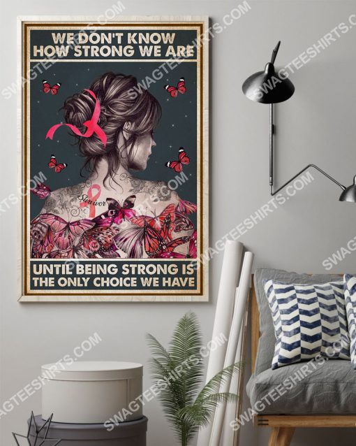 vintage we don’t know how strong we are until being strong is the only choice we have breast cancer poster 2(1)