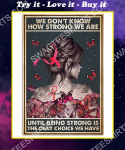 vintage we don’t know how strong we are until being strong is the only choice we have breast cancer poster