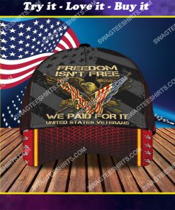 freedom isn't free i paid for it united states veterans classic cap