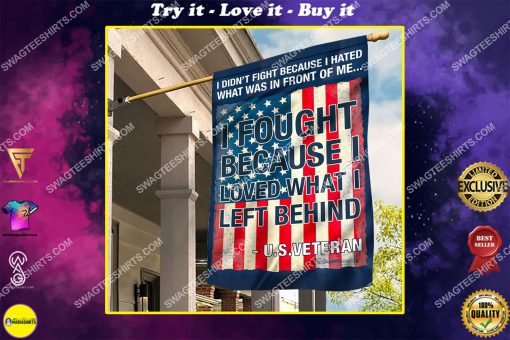 usa veteran i fought because i loved what i left behind flag