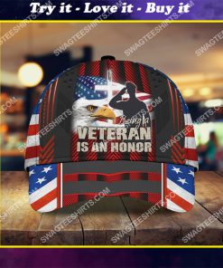 veterans day being a veteran is an honor all over printed classic cap