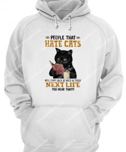 black cat people hate cats will come back as mice in their next life hoodie 1