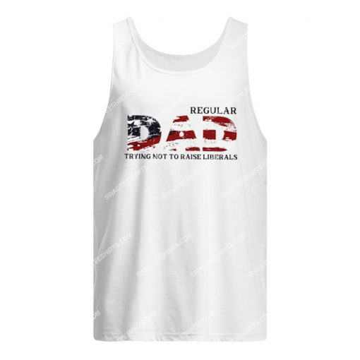 fathers day regular dad trying not to raise liberals tank top 1