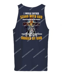 i would rather stand with god and be judged by the world tank top 1