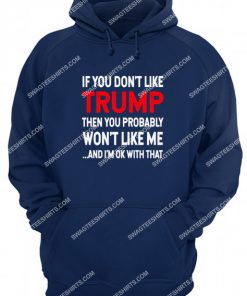 if you don't like trump you probably won't like me hoodie 1