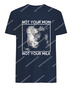 not your mom not your milk save animals tshirt 1