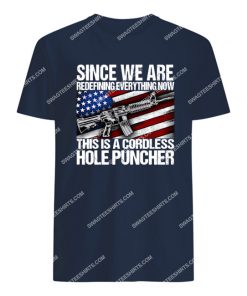 once we are redefining everything now veterans day tshirt 1