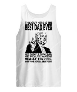 trump this guy here is the best dad ever fathers day tank top 1