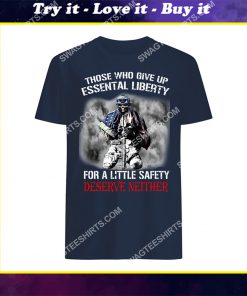 veteran those who give up essential liberty for a little safety deserve neither shirt