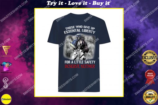 veteran those who give up essential liberty for a little safety deserve neither shirt