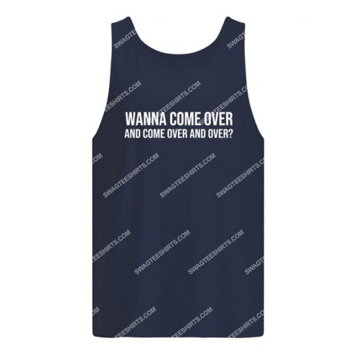 wanna come over and come over and over tank top 1'