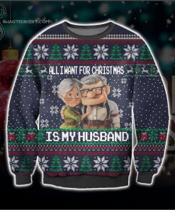 All I Want For Christmas Is My Husband Up Movie Ugly Christmas Sweater