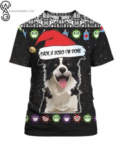 Border collie and fuck you 2020 i’m done full print tshirt