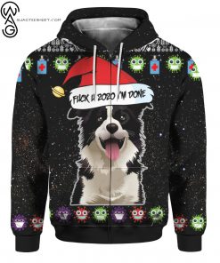 Border collie and fuck you 2020 i’m done full print zip hoodie
