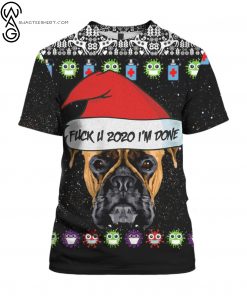 Boxer Dog And Fuck You 2020 I’m Done Full Print Tshirt