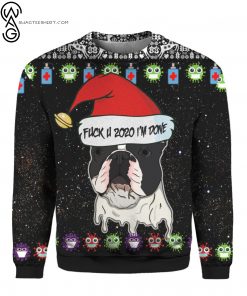 French Bulldog And Fuck You 2020 I’m Done Full Print Ugly Christmas Sweater