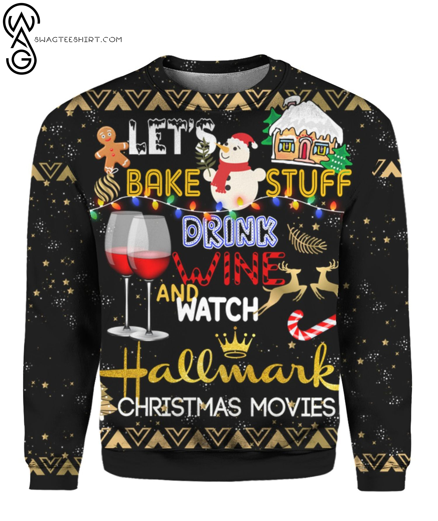Let's Bake Stuff Drink Wine And Watch Hallmark Christmas Movies Full Print Ugly Christmas Sweater
